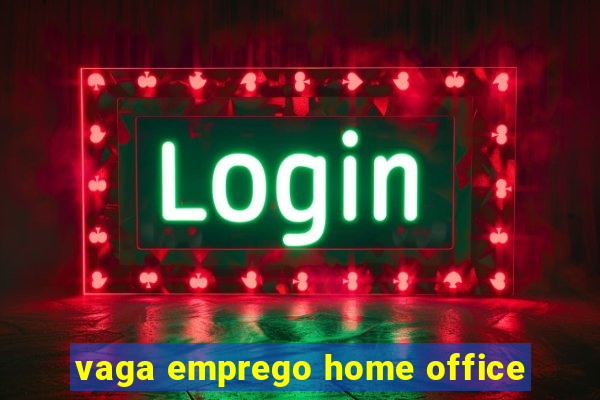 vaga emprego home office